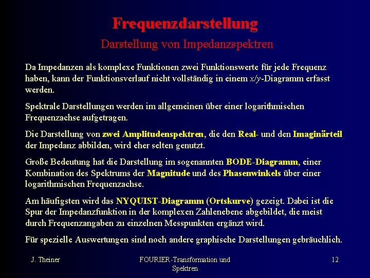 Frequenzdarstellung Darstellung von Impedanzspektren Da Impedanzen als komplexe Funktionen zwei Funktionswerte für jede Frequenz