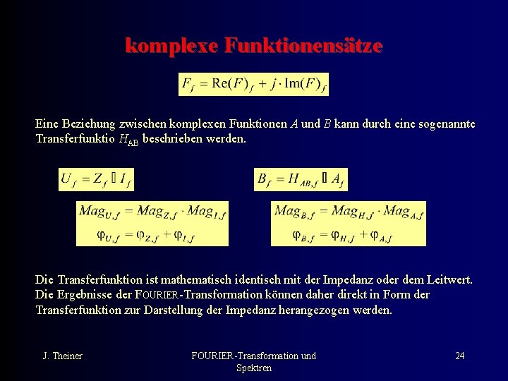 komplexe Funktionensätze Eine Beziehung zwischen komplexen Funktionen A und B kann durch eine sogenannte