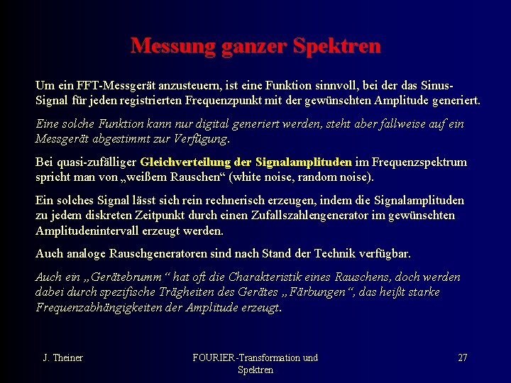 Messung ganzer Spektren Um ein FFT-Messgerät anzusteuern, ist eine Funktion sinnvoll, bei der das
