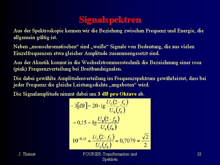 Signalspektren Aus der Spektroskopie kennen wir die Beziehung zwischen Frequenz und Energie, die allgemein