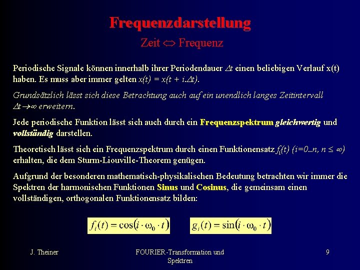 Frequenzdarstellung Zeit Frequenz Periodische Signale können innerhalb ihrer Periodendauer t einen beliebigen Verlauf x(t)