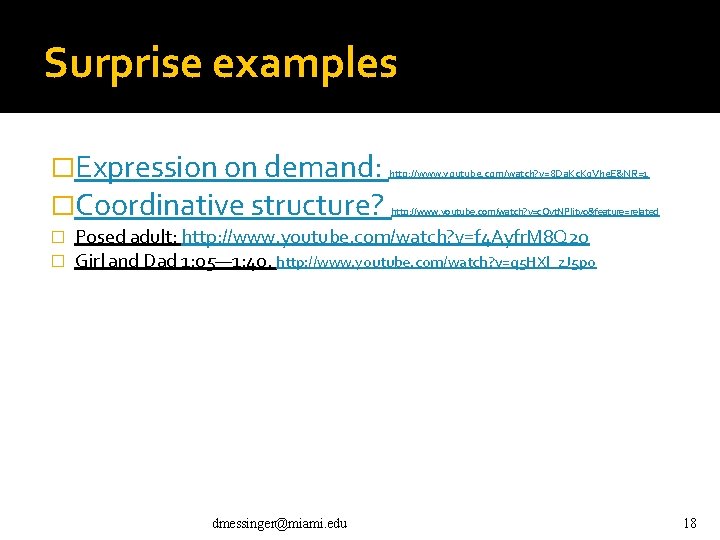 Surprise examples �Expression on demand: http: //www. youtube. com/watch? v=8 Da. Kc. Kq. Vhe. Surprise examples �Expression on demand: http: //www. youtube. com/watch? v=8 Da. Kc. Kq. Vhe.