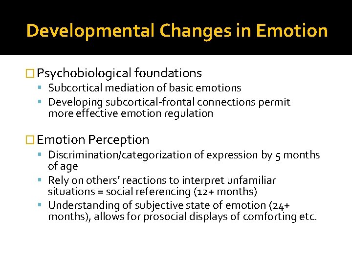 Developmental Changes in Emotion � Psychobiological foundations Subcortical mediation of basic emotions Developing subcortical-frontal Developmental Changes in Emotion � Psychobiological foundations Subcortical mediation of basic emotions Developing subcortical-frontal