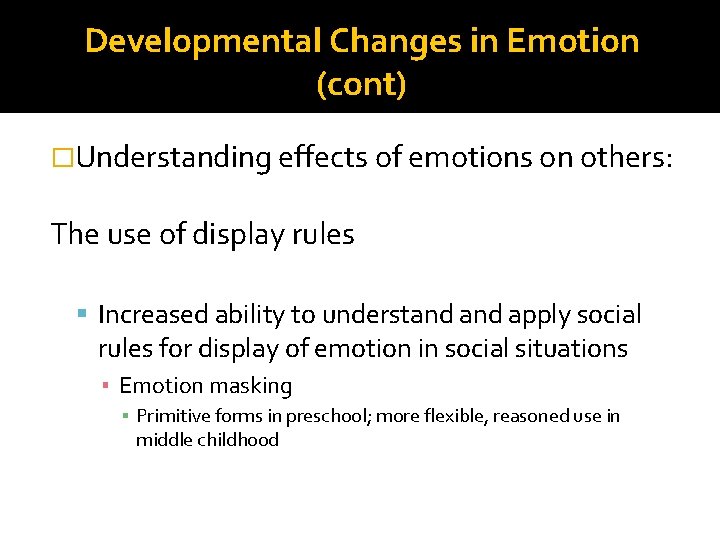 Developmental Changes in Emotion (cont) �Understanding effects of emotions on others: The use of Developmental Changes in Emotion (cont) �Understanding effects of emotions on others: The use of