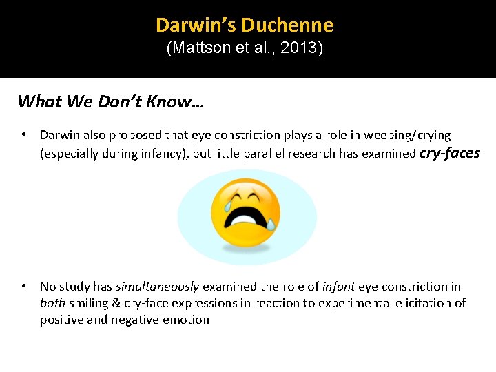 Darwin’s Duchenne (Mattson et al. , 2013) What We Don’t Know… • Darwin also Darwin’s Duchenne (Mattson et al. , 2013) What We Don’t Know… • Darwin also