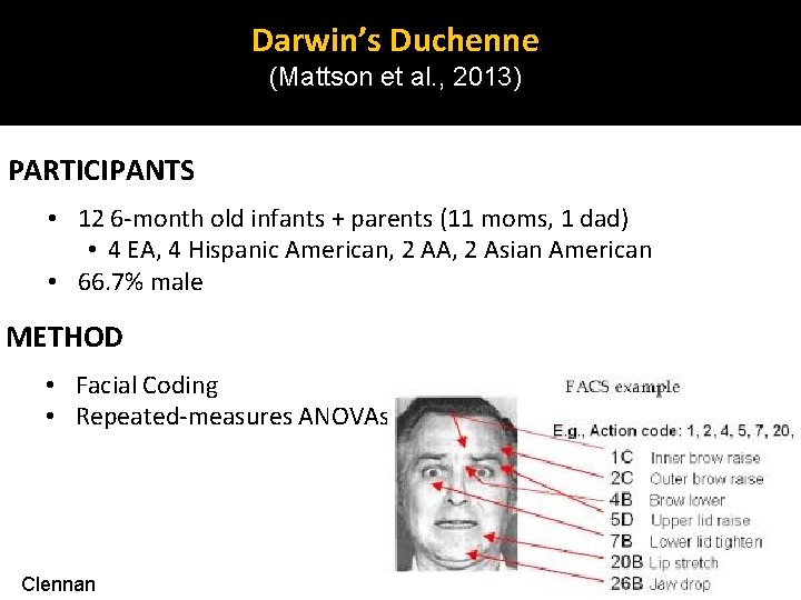 Darwin’s Duchenne (Mattson et al. , 2013) PARTICIPANTS • 12 6 -month old infants Darwin’s Duchenne (Mattson et al. , 2013) PARTICIPANTS • 12 6 -month old infants