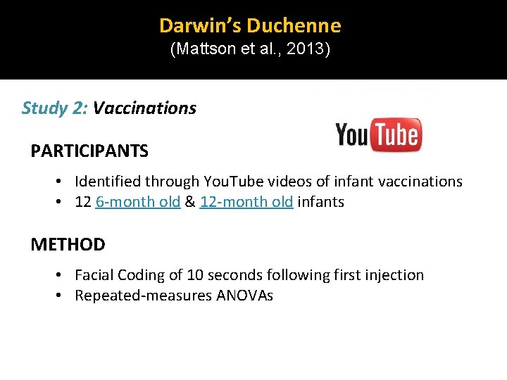 Darwin’s Duchenne (Mattson et al. , 2013) Study 2: Vaccinations PARTICIPANTS • Identified through Darwin’s Duchenne (Mattson et al. , 2013) Study 2: Vaccinations PARTICIPANTS • Identified through