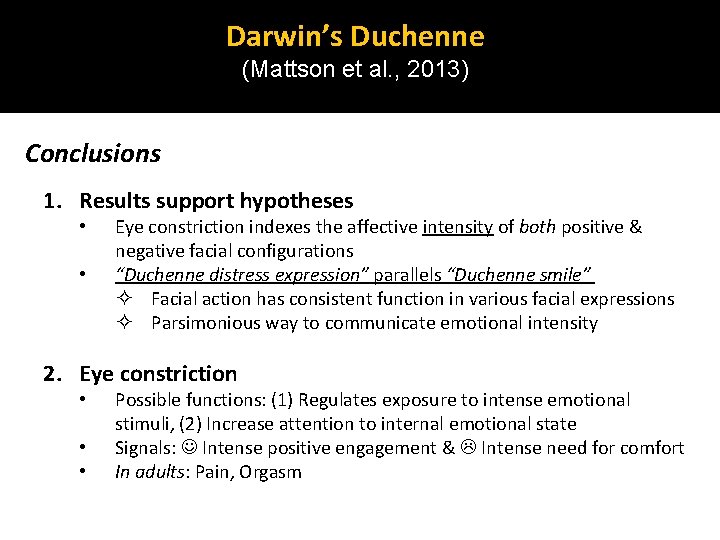 Darwin’s Duchenne (Mattson et al. , 2013) Conclusions 1. Results support hypotheses • • Darwin’s Duchenne (Mattson et al. , 2013) Conclusions 1. Results support hypotheses • •