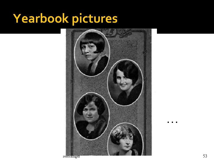 Yearbook pictures …and life Messinger 53 Yearbook pictures …and life Messinger 53