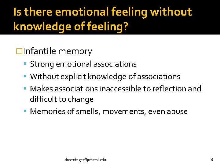 Is there emotional feeling without knowledge of feeling? �Infantile memory Strong emotional associations Without Is there emotional feeling without knowledge of feeling? �Infantile memory Strong emotional associations Without
