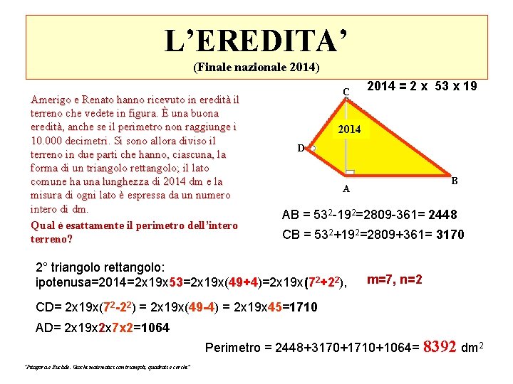 L’EREDITA’ (Finale nazionale 2014) Amerigo e Renato hanno ricevuto in eredità il terreno che