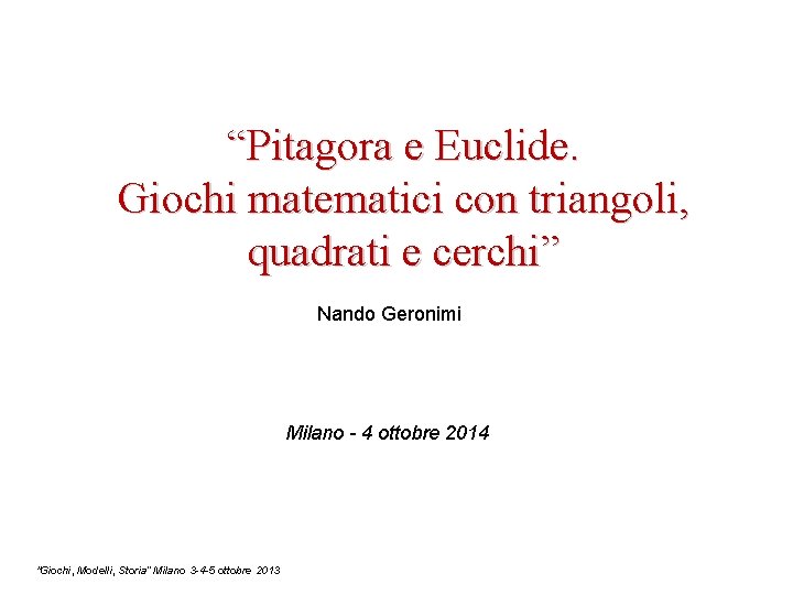 “Pitagora e Euclide. Giochi matematici con triangoli, quadrati e cerchi” Nando Geronimi Milano -