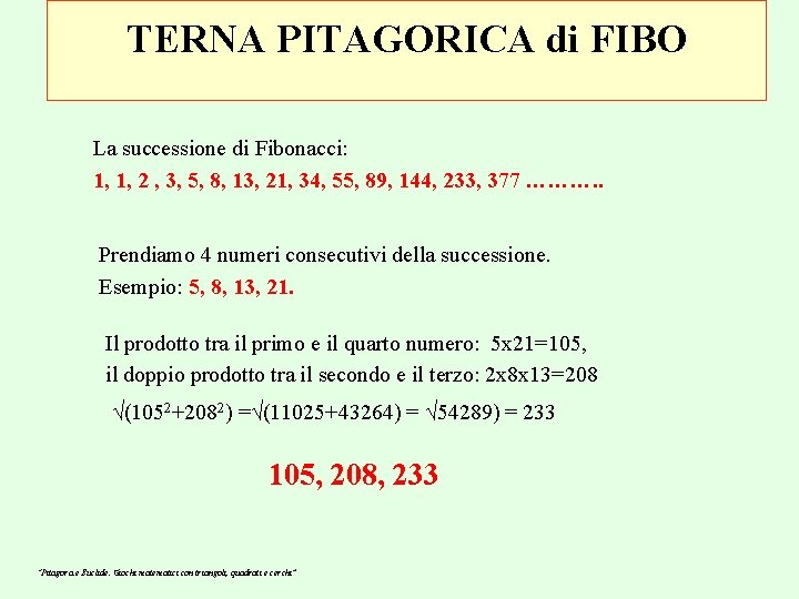 TERNA PITAGORICA di FIBO La successione di Fibonacci: 1, 1, 2 , 3, 5,