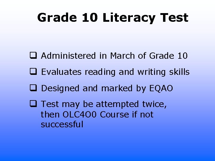 Grade 10 Literacy Test q Administered in March of Grade 10 q Evaluates reading