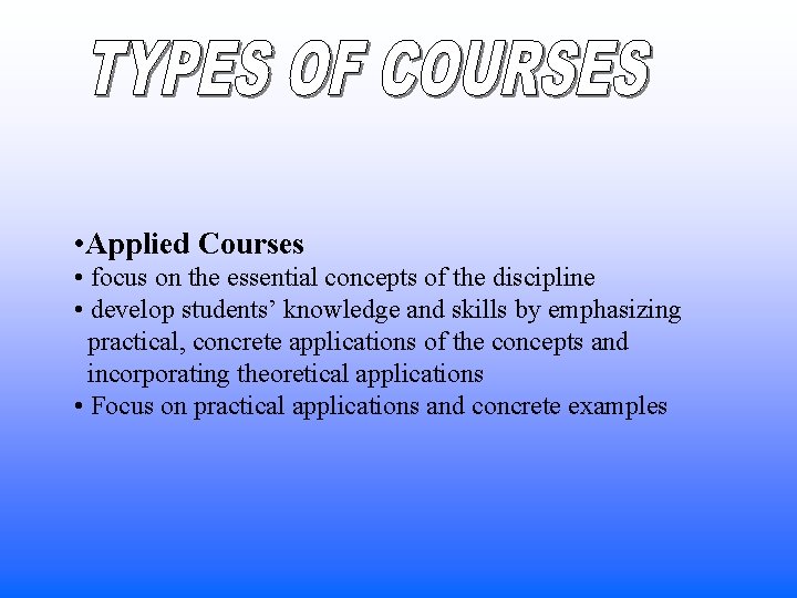 • Applied Courses • focus on the essential concepts of the discipline • • Applied Courses • focus on the essential concepts of the discipline •