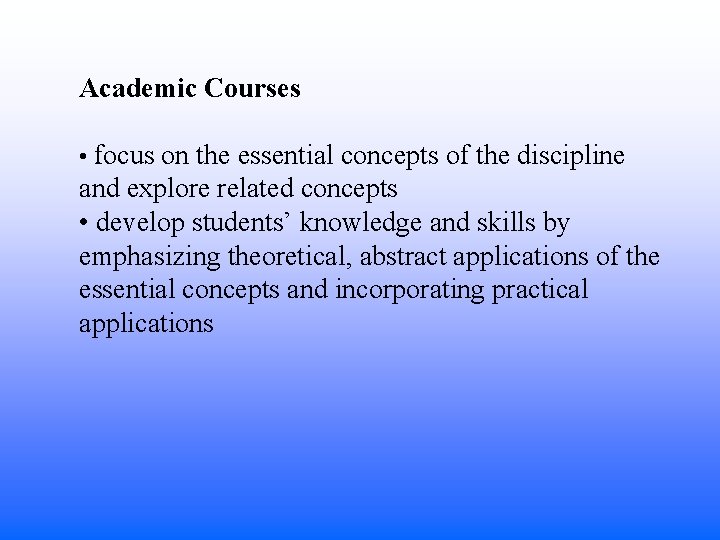 Academic Courses • focus on the essential concepts of the discipline and explore related