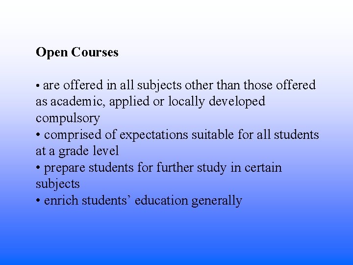 Open Courses • are offered in all subjects other than those offered as academic,