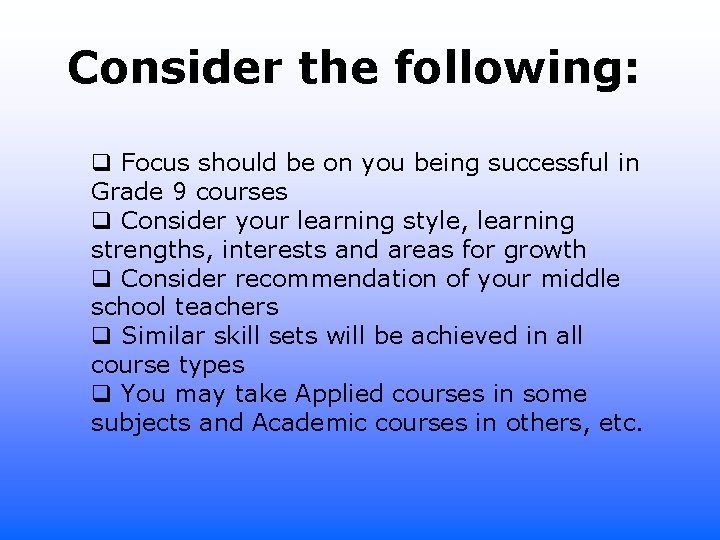 Consider the following: q Focus should be on you being successful in Grade 9