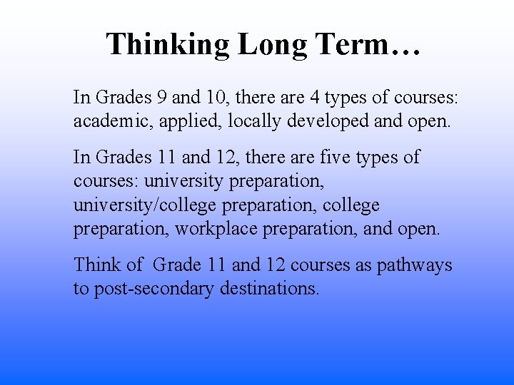 Thinking Long Term… In Grades 9 and 10, there are 4 types of courses: