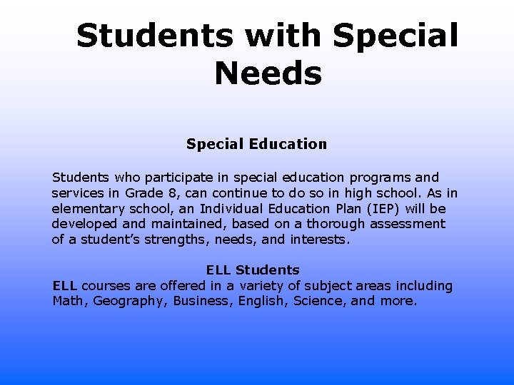 Students with Special Needs Special Education Students who participate in special education programs and