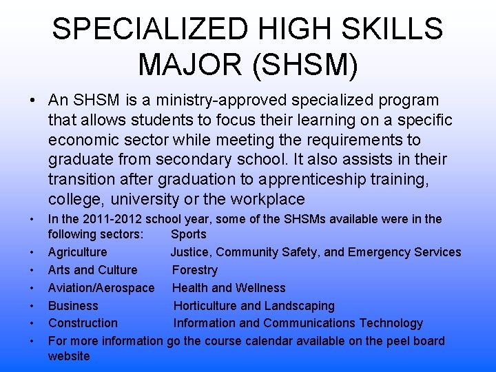 SPECIALIZED HIGH SKILLS MAJOR (SHSM) • An SHSM is a ministry-approved specialized program that