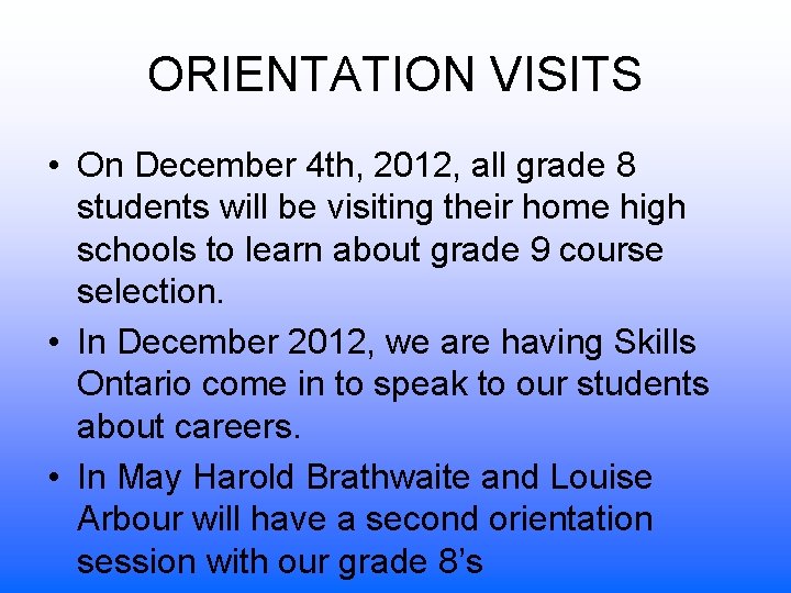 ORIENTATION VISITS • On December 4 th, 2012, all grade 8 students will be