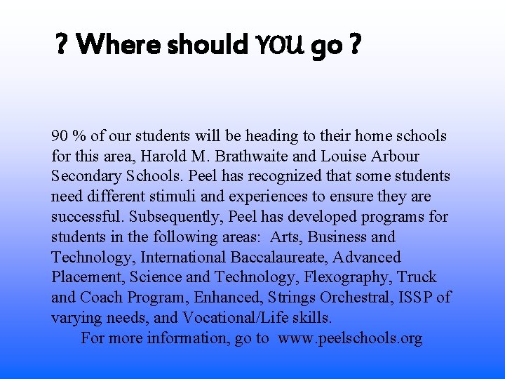 ? Where should YOU go ? 90 % of our students will be heading