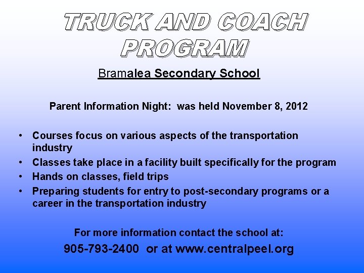 TRUCK AND COACH PROGRAM Bramalea Secondary School Parent Information Night: was held November 8,