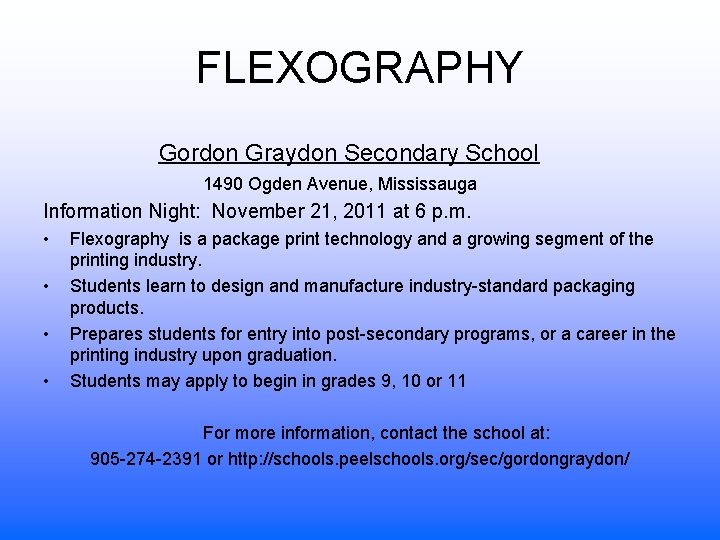 FLEXOGRAPHY Gordon Graydon Secondary School 1490 Ogden Avenue, Mississauga Information Night: November 21, 2011