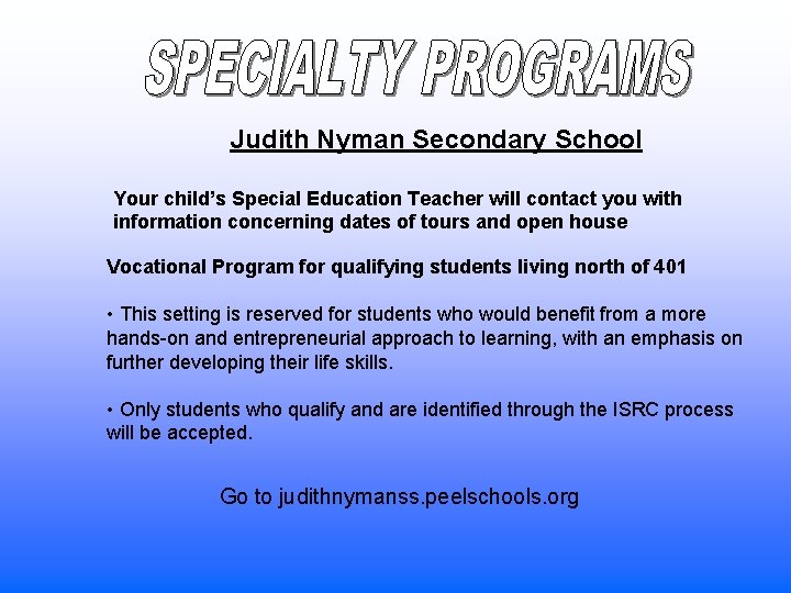 Judith Nyman Secondary School Your child’s Special Education Teacher will contact you with information