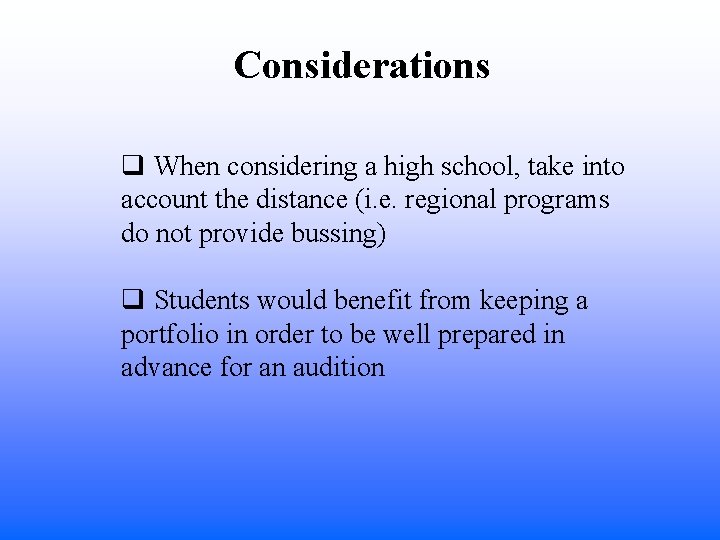 Considerations q When considering a high school, take into account the distance (i. e.