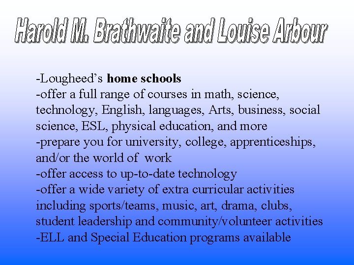 -Lougheed’s home schools -offer a full range of courses in math, science, technology, English, -Lougheed’s home schools -offer a full range of courses in math, science, technology, English,