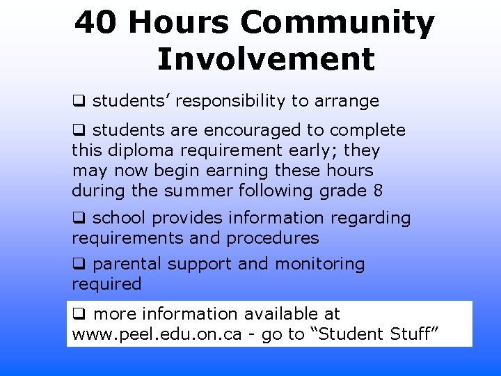 40 Hours Community Involvement q students’ responsibility to arrange q students are encouraged to