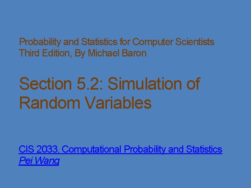 Probability and Statistics for Computer Scientists Third Edition, By Michael Baron Section 5. 2: