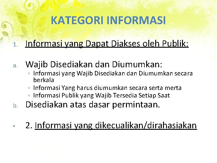 KATEGORI INFORMASI 1. Informasi yang Dapat Diakses oleh Publik: a. Wajib Disediakan dan Diumumkan: