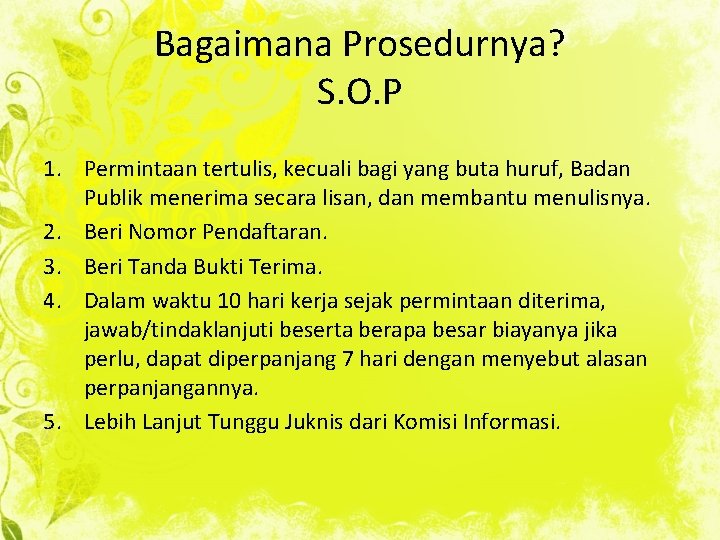 Bagaimana Prosedurnya? S. O. P 1. Permintaan tertulis, kecuali bagi yang buta huruf, Badan