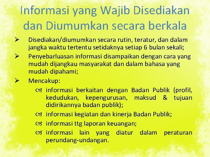 Informasi yang Wajib Disediakan dan Diumumkan secara berkala Ø Ø Ø Disediakan/diumumkan secara rutin,