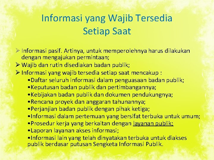 Informasi yang Wajib Tersedia Setiap Saat Ø Informasi pasif. Artinya, untuk memperolehnya harus dilakukan