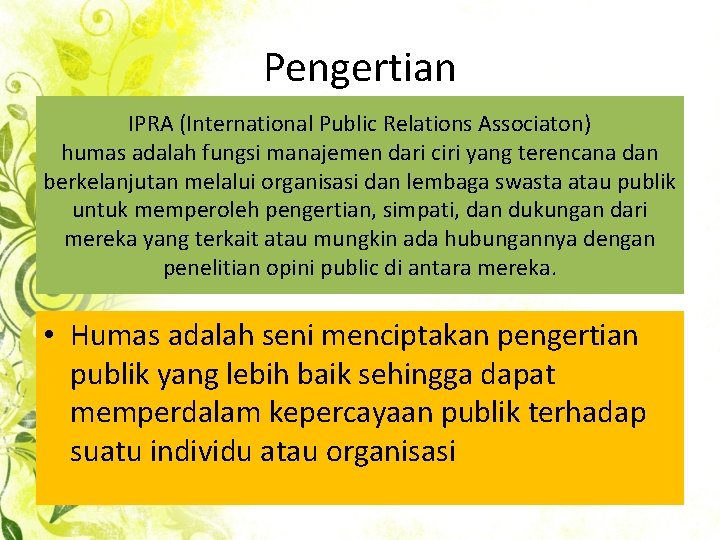Pengertian IPRA (International Public Relations Associaton) humas adalah fungsi manajemen dari ciri yang terencana