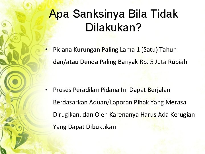 Apa Sanksinya Bila Tidak Dilakukan? • Pidana Kurungan Paling Lama 1 (Satu) Tahun dan/atau