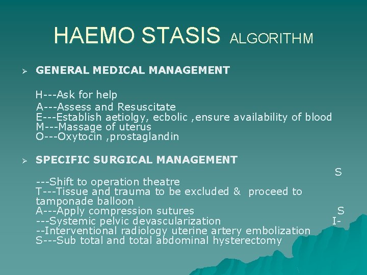HAEMO STASIS Ø ALGORITHM GENERAL MEDICAL MANAGEMENT H---Ask for help A---Assess and Resuscitate E---Establish