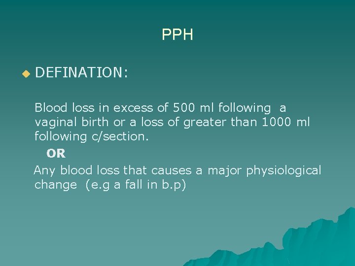 PPH u DEFINATION: Blood loss in excess of 500 ml following a vaginal birth