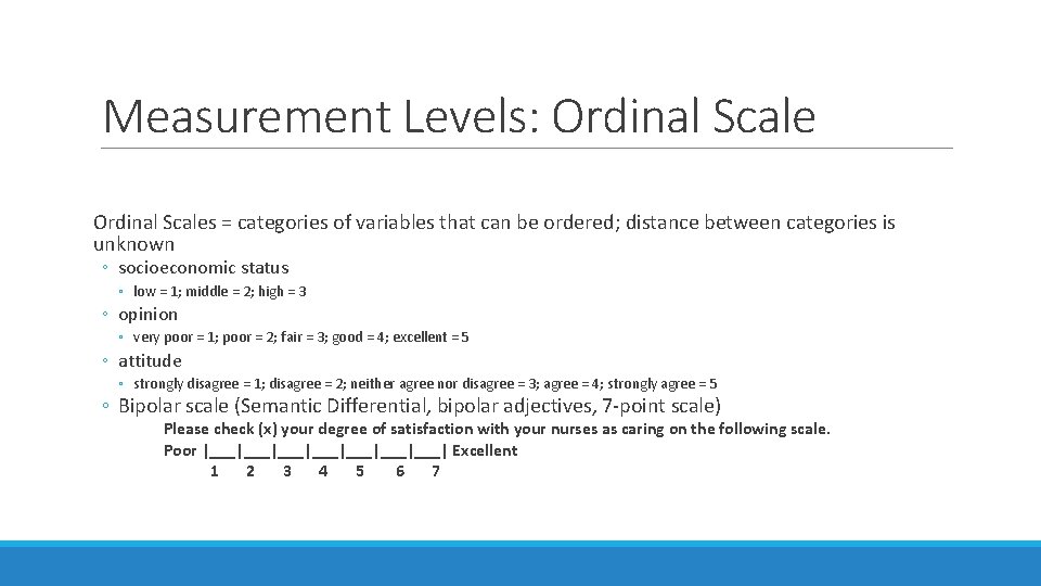 Measurement Levels: Ordinal Scales = categories of variables that can be ordered; distance between