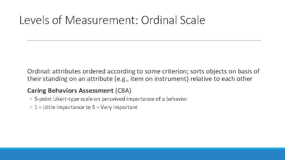 Levels of Measurement: Ordinal Scale Ordinal: attributes ordered according to some criterion; sorts objects