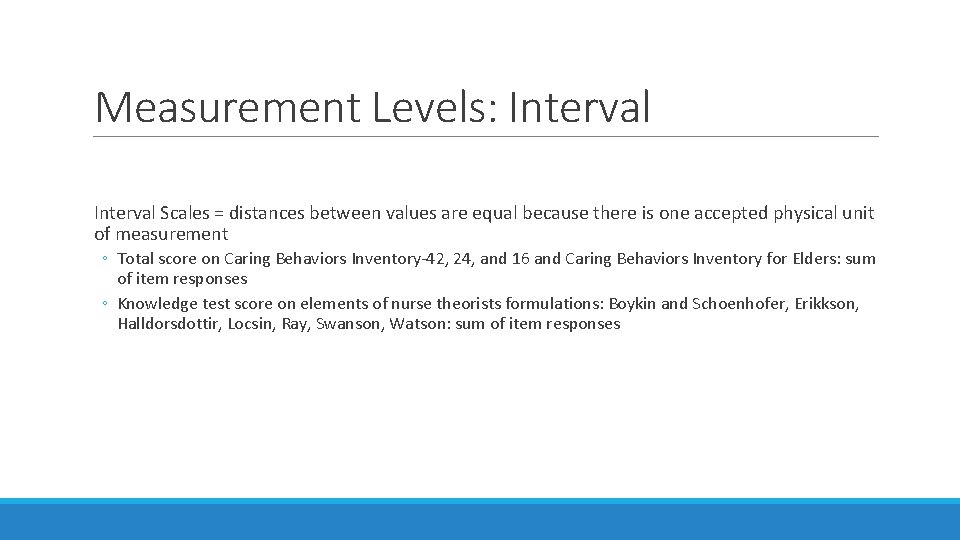 Measurement Levels: Interval Scales = distances between values are equal because there is one