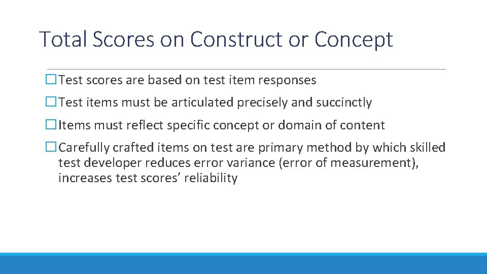 Total Scores on Construct or Concept � Test scores are based on test item