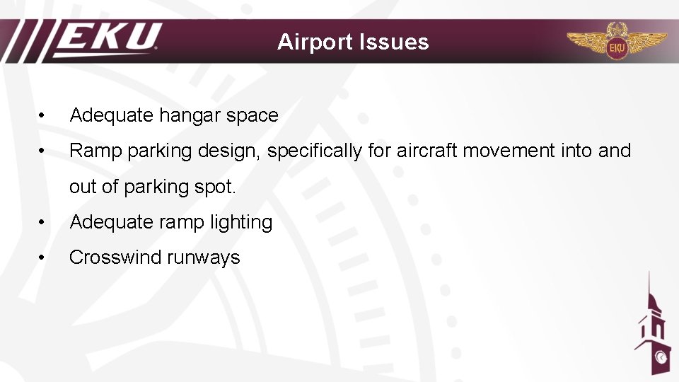 Airport Issues • Adequate hangar space • Ramp parking design, specifically for aircraft movement