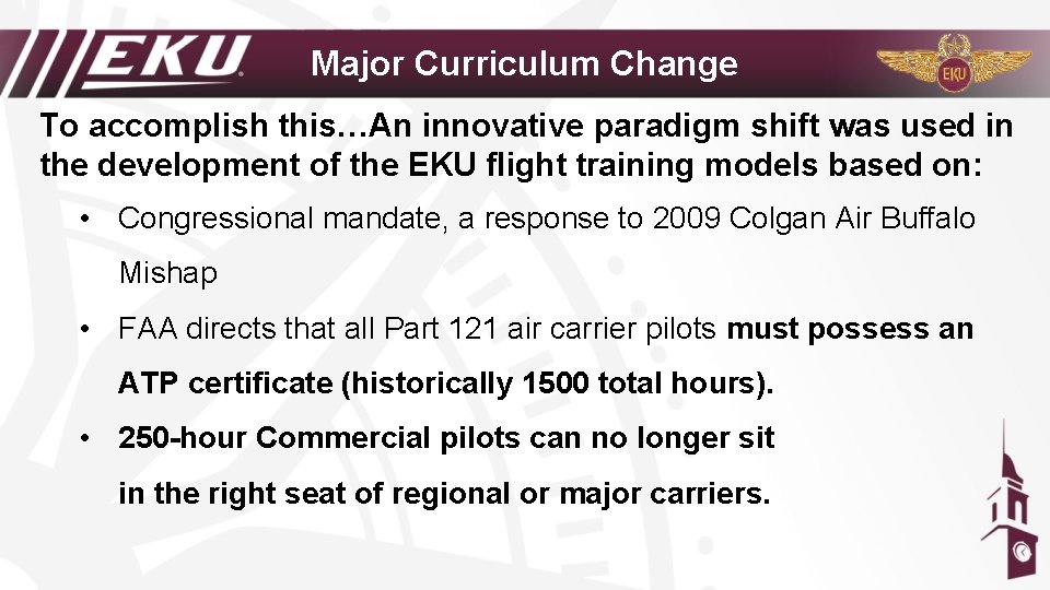 Major Curriculum Change To accomplish this…An innovative paradigm shift was used in the development