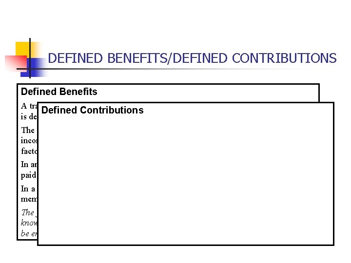 DEFINED BENEFITS/DEFINED CONTRIBUTIONS Defined Benefits A traditional defined benefit (DB) plan is a plan