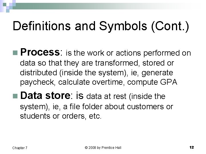 Definitions and Symbols (Cont. ) n Process: is the work or actions performed on